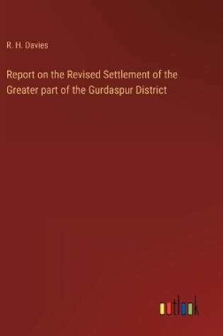 Cover of Report on the Revised Settlement of the Greater part of the Gurdaspur District