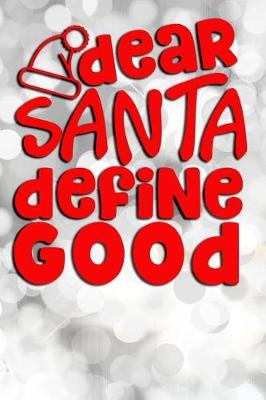 Book cover for Dear Santa Define Good