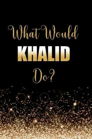 Cover of What Would Khalid Do?
