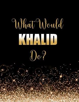 Book cover for What Would Khalid Do?