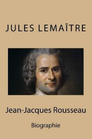 Cover of Biographie de Jean-Jacques Rousseau