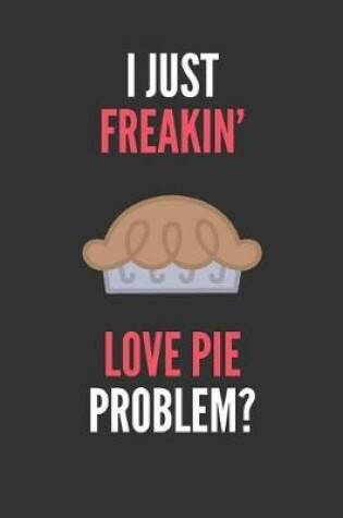 Cover of I Just Freakin' Love Pie