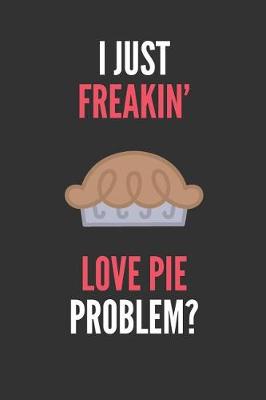 Book cover for I Just Freakin' Love Pie
