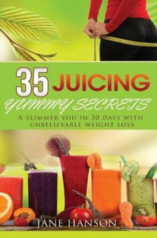 Cover of 35 Juicing Yummy Secrets