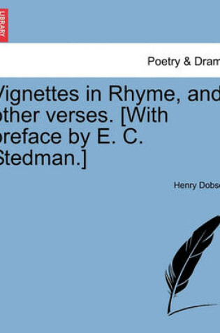 Cover of Vignettes in Rhyme, and Other Verses. [With Preface by E. C. Stedman.]