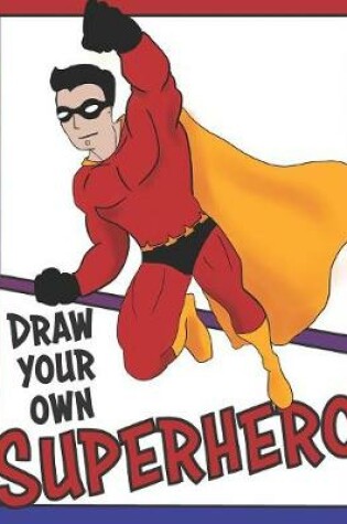 Cover of Draw Your Own Super Hero