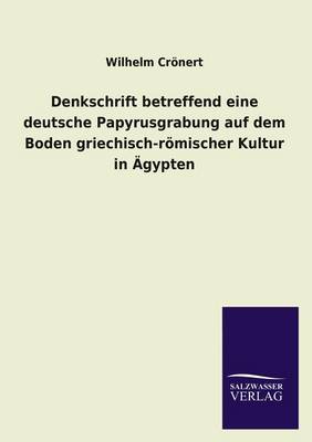 Book cover for Denkschrift Betreffend Eine Deutsche Papyrusgrabung Auf Dem Boden Griechisch-Romischer Kultur in Agypten