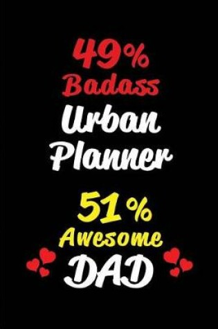 Cover of 49% Badass Urban Planner 51% Awesome Dad