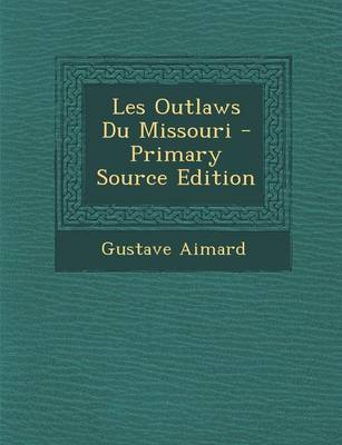 Book cover for Les Outlaws Du Missouri - Primary Source Edition