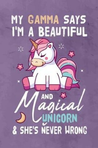 Cover of My Gamma Says I'm a Beautiful And Magical Unicorn & She's Never Wrong