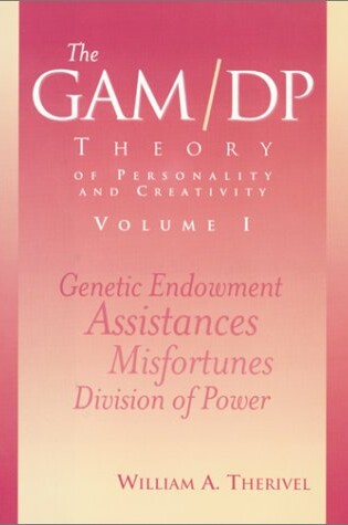 Cover of The GAM/DP Theory of Personality and Creativity, Volume I