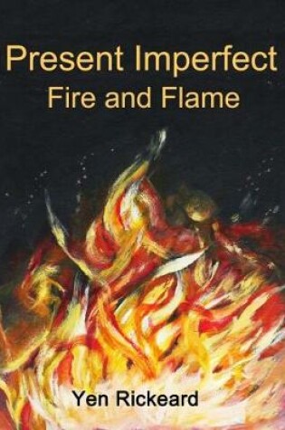 Cover of Present Imperfect Fire and Flame