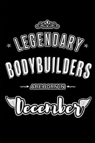 Cover of Legendary Bodybuilders are born in December