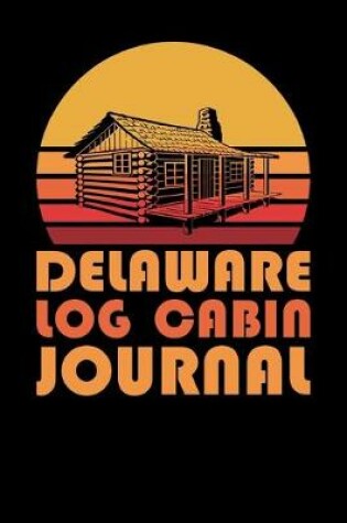 Cover of Delaware Log Cabin Journal