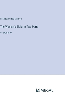 Book cover for The Woman's Bible; In Two Parts