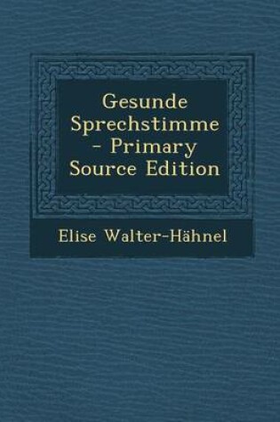 Cover of Gesunde Sprechstimme - Primary Source Edition