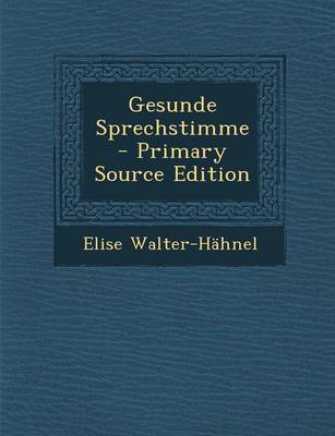 Book cover for Gesunde Sprechstimme - Primary Source Edition