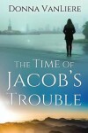 Book cover for The Time of Jacob's Trouble