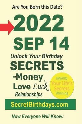 Book cover for Born 2022 Sep 14? Your Birthday Secrets to Money, Love Relationships Luck