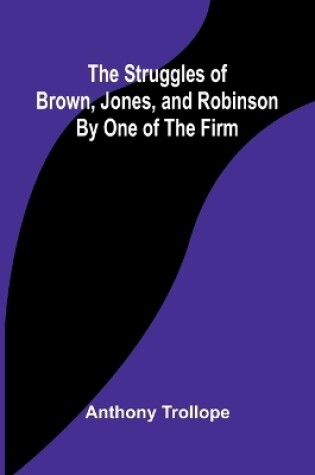 Cover of The Struggles of Brown, Jones, and Robinson;By One of the Firm