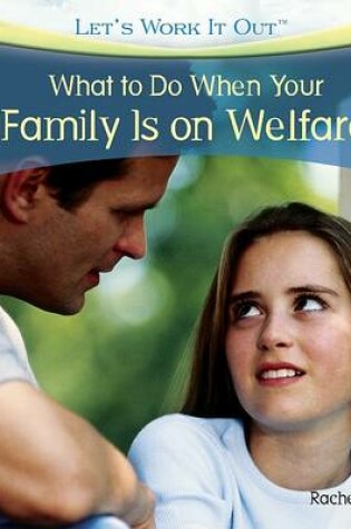 Cover of What to Do When Your Family Is on Welfare