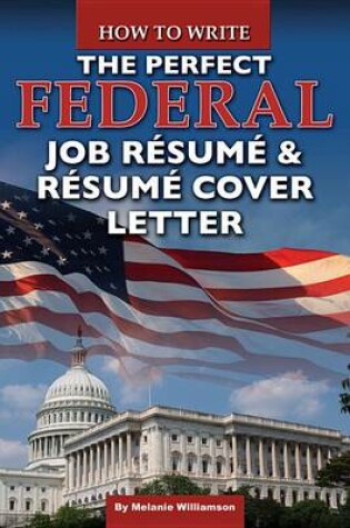 Cover of How to Write the Perfect Federal Job Resume & Resume Cover Letter: With Companion CD-ROM