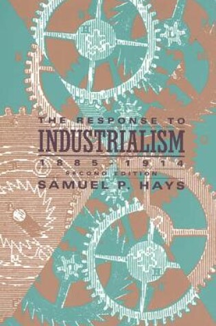 Cover of The Response to Industrialism, 1885 - 1914