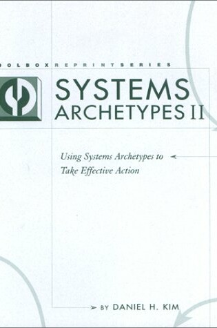 Cover of Systems Archetypes II : Using Systems Archetypes to Take Effective Action