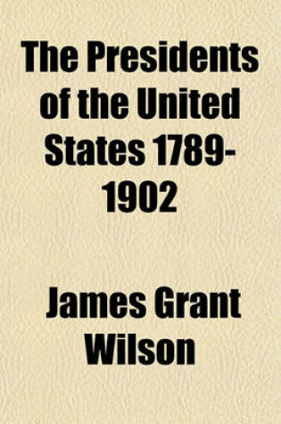 Cover of The Presidents of the United States 1789-1902
