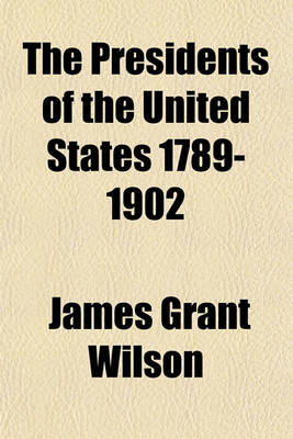 Book cover for The Presidents of the United States 1789-1902