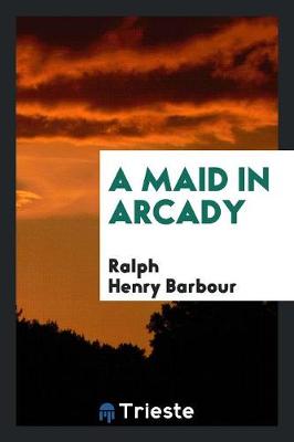 Book cover for A Maid in Arcady