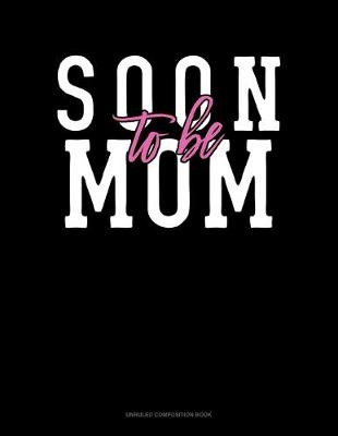 Book cover for Soon To Be Mom