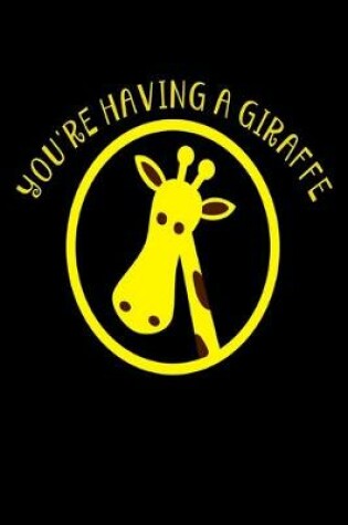 Cover of You're having a Girafee