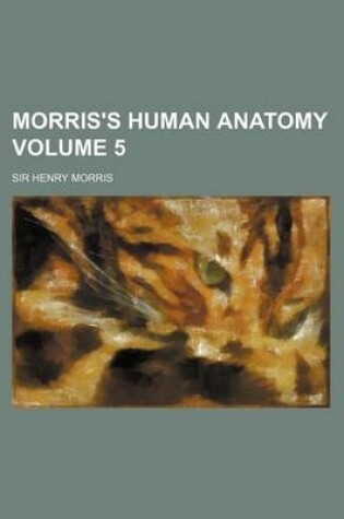 Cover of Morris's Human Anatomy Volume 5