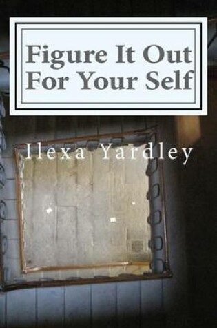 Cover of Figure It Out For Your Self