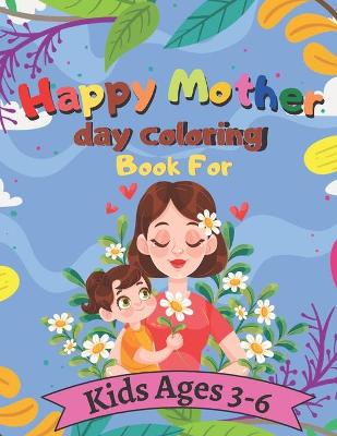 Book cover for Happy Mother day coloring Book For Kids Ages 3-6