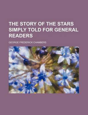 Book cover for The Story of the Stars Simply Told for General Readers