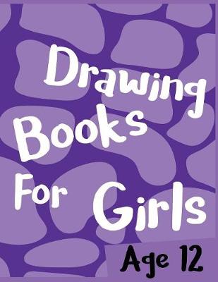 Cover of Drawing Books For Girls Age 12
