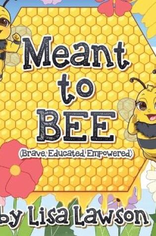 Cover of Meant to BEE (Brave, Educated, Empowered)