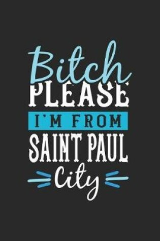 Cover of Bitch Please I'm From Saint Paul City