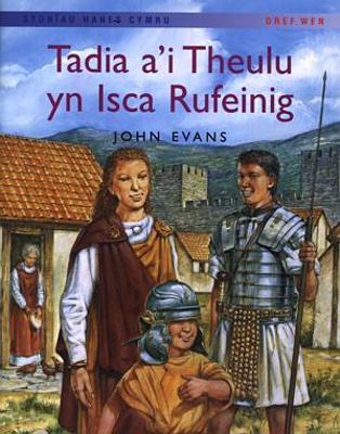 Book cover for Storïau Hanes Cymru: Tadia a'i Theulu yn Isca Rufeinig