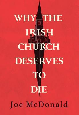 Book cover for Why the Irish Church Deserves to Die