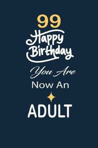 Cover of 99 Happy birthday you are now an adult