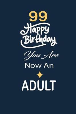 Book cover for 99 Happy birthday you are now an adult