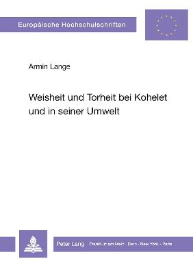 Cover of Weisheit Und Torheit Bei Kohelet Und in Seiner Umwelt