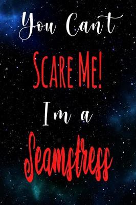 Book cover for You Can't Scare Me! I'm A Seamstress