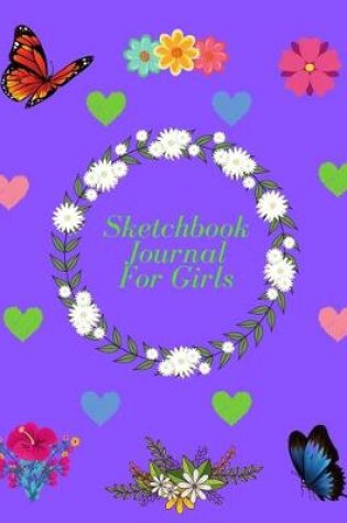 Cover of Sketchbook Journal For Girls - Hearts Flowers and Butterflies