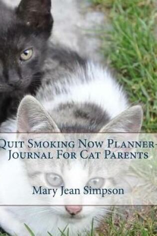 Cover of Quit Smoking Now Planner-Journal For Cat Parents