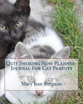 Book cover for Quit Smoking Now Planner-Journal For Cat Parents