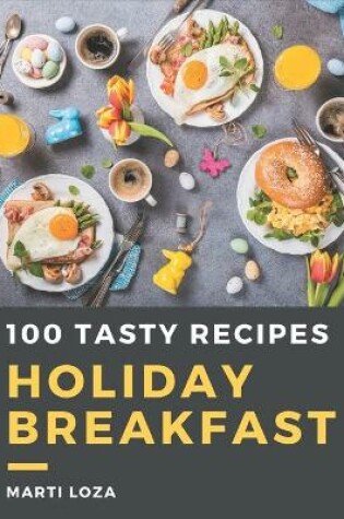 Cover of 100 Tasty Holiday Breakfast Recipes